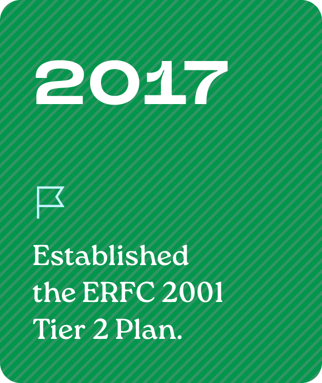 2017: Established the ERFC 2001 Tier 2 Plan.