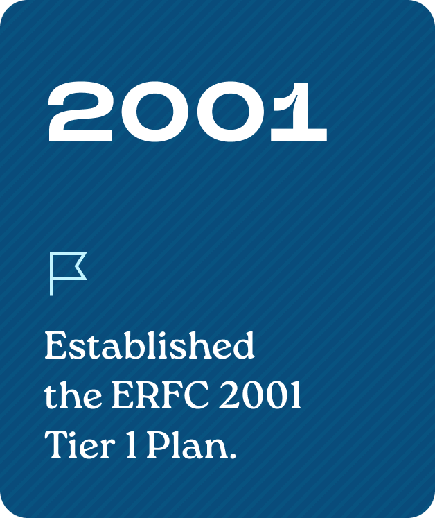 2001: Established the ERFC 2001 Tier 1 Plan.